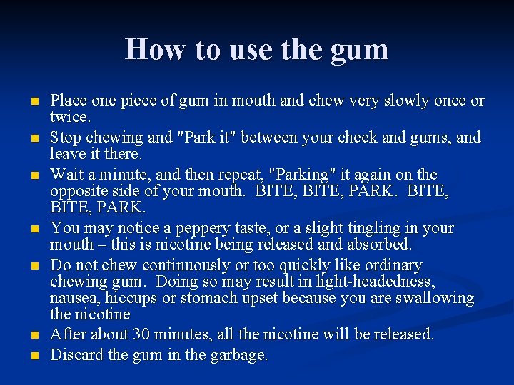 How to use the gum n n n n Place one piece of gum