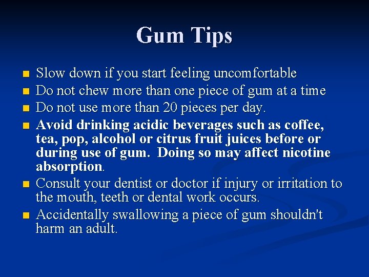 Gum Tips n n n Slow down if you start feeling uncomfortable Do not