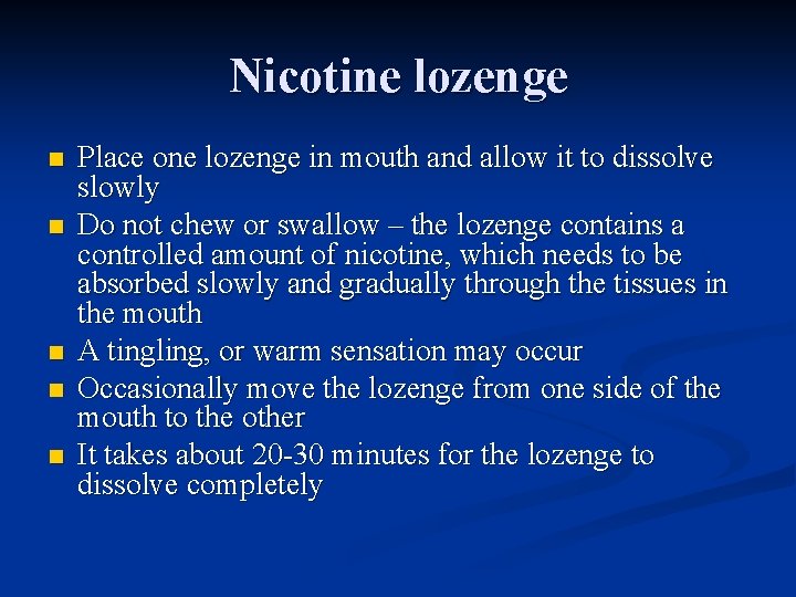 Nicotine lozenge n n n Place one lozenge in mouth and allow it to