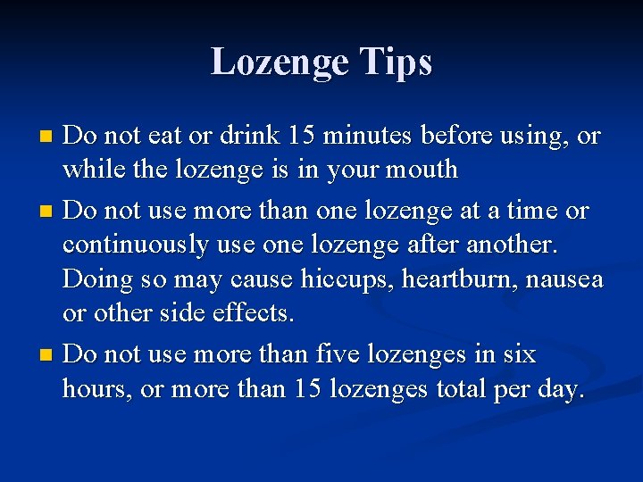 Lozenge Tips Do not eat or drink 15 minutes before using, or while the