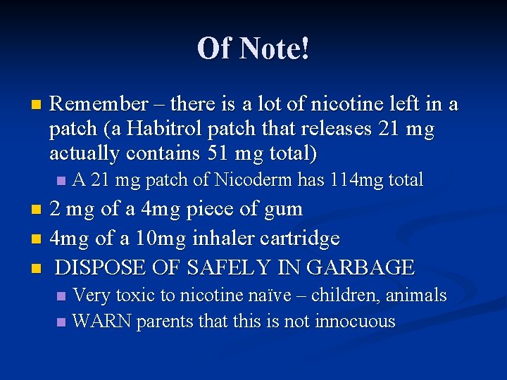 Of Note! n Remember – there is a lot of nicotine left in a