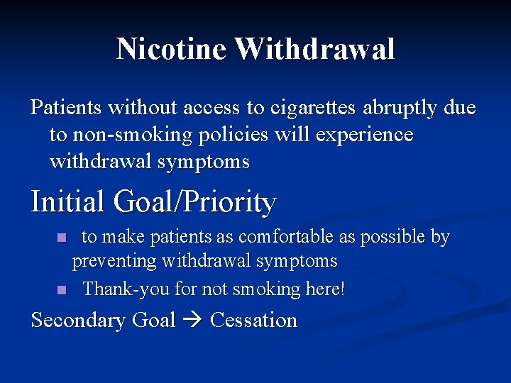 Nicotine Withdrawal Patients without access to cigarettes abruptly due to non-smoking policies will experience