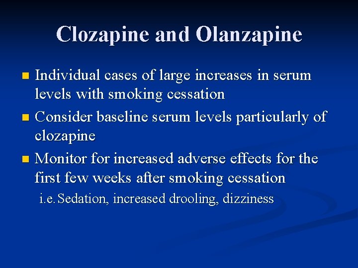Clozapine and Olanzapine Individual cases of large increases in serum levels with smoking cessation