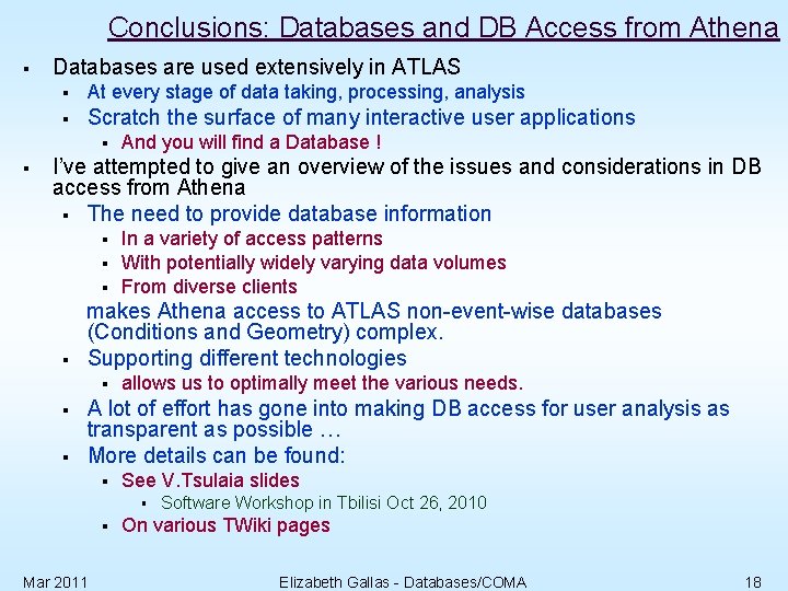 Conclusions: Databases and DB Access from Athena § Databases are used extensively in ATLAS