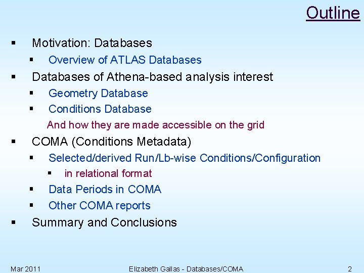 Outline § Motivation: Databases § § Databases of Athena-based analysis interest § § §