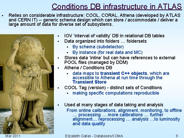 Conditions DB infrastructure in ATLAS § Relies on considerable infrastructure: COOL, CORAL, Athena (developed