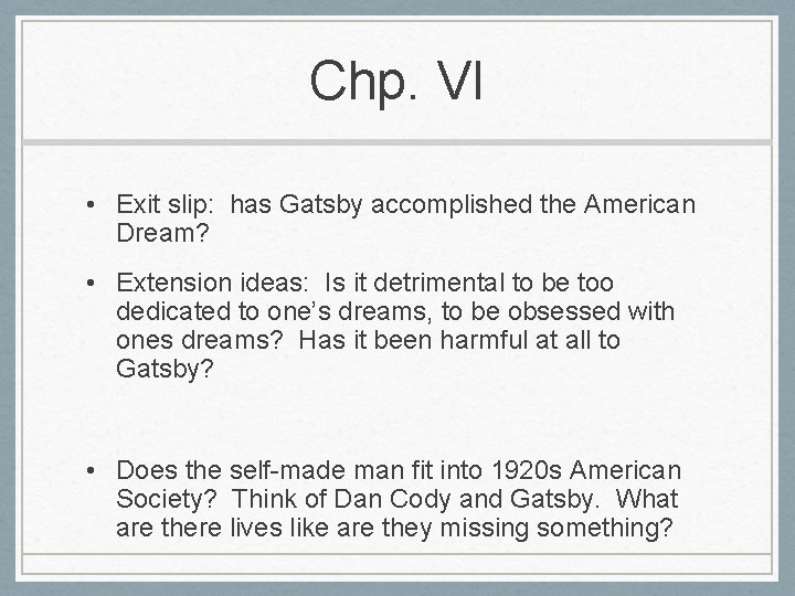 Chp. VI • Exit slip: has Gatsby accomplished the American Dream? • Extension ideas: