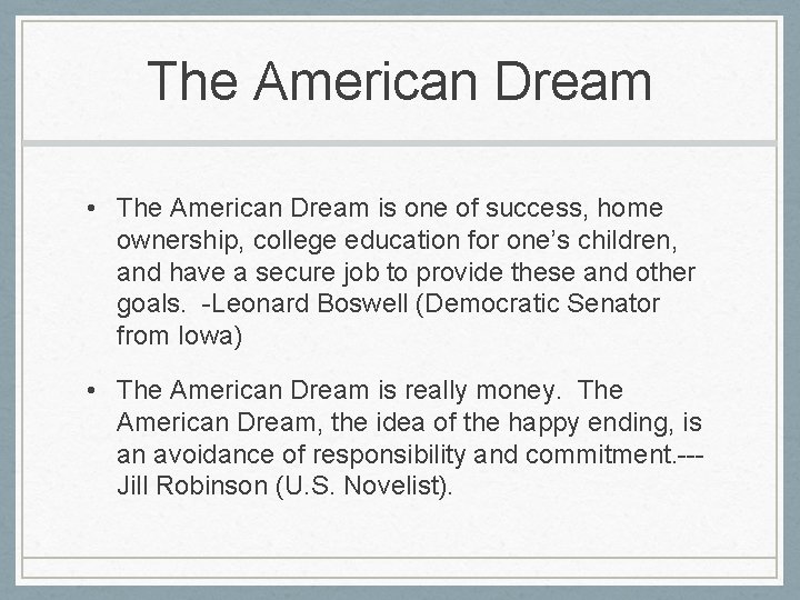 The American Dream • The American Dream is one of success, home ownership, college