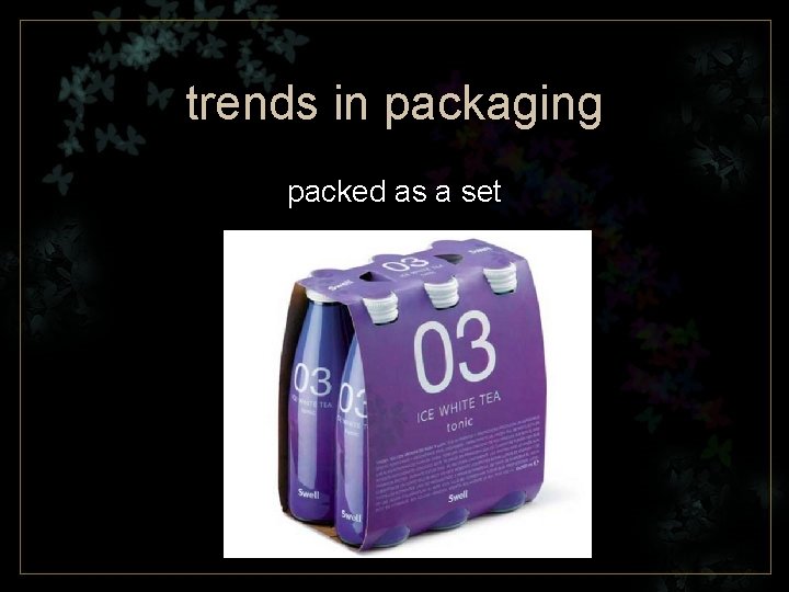 trends in packaging packed as a set 