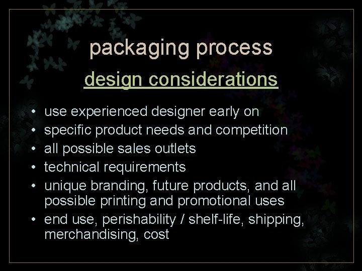 packaging process design considerations • • • use experienced designer early on specific product