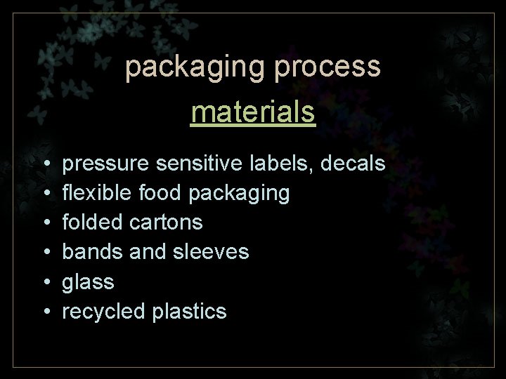 packaging process materials • • • pressure sensitive labels, decals flexible food packaging folded