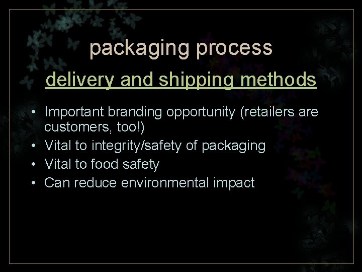 packaging process delivery and shipping methods • Important branding opportunity (retailers are customers, too!)