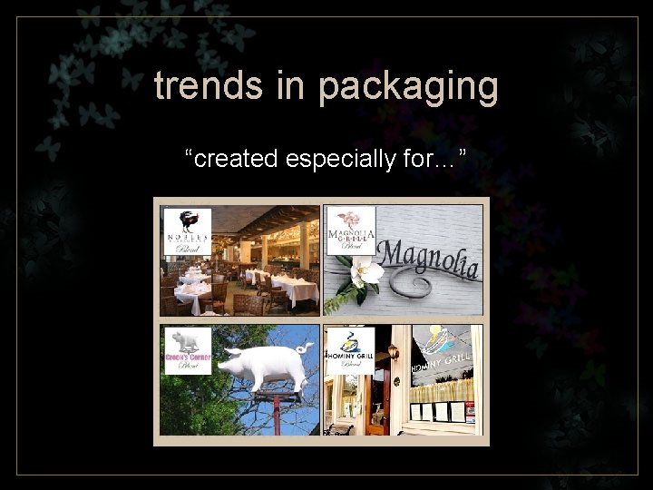 trends in packaging “created especially for…” 