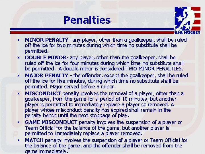 Penalties • • • MINOR PENALTY- any player, other than a goalkeeper, shall be