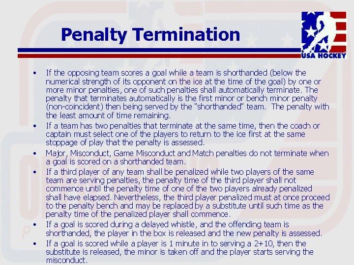 Penalty Termination • • • If the opposing team scores a goal while a