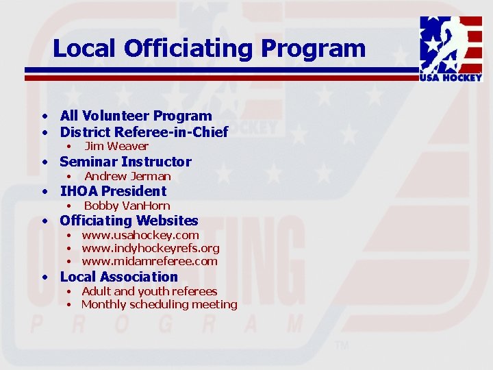 Local Officiating Program • All Volunteer Program • District Referee-in-Chief • Jim Weaver •