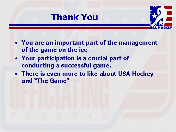 Thank You • You are an important part of the management of the game