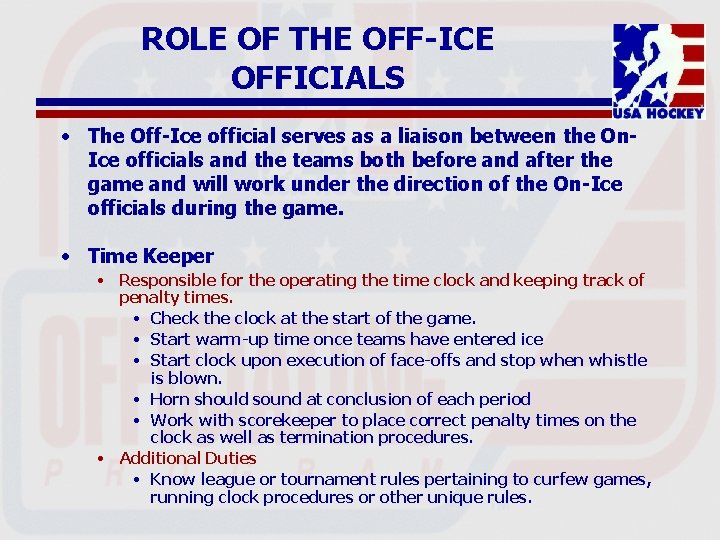 ROLE OF THE OFF-ICE OFFICIALS • The Off-Ice official serves as a liaison between
