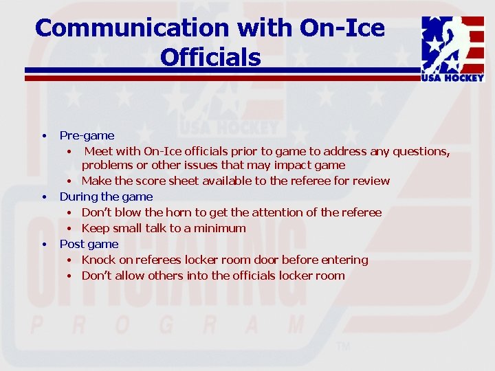 Communication with On-Ice Officials • • • Pre-game • Meet with On-Ice officials prior