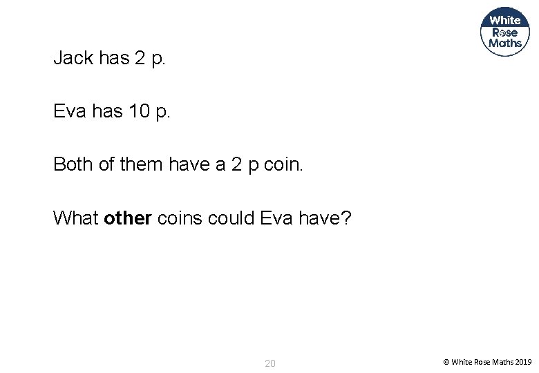 Jack has 2 p. Eva has 10 p. Both of them have a 2