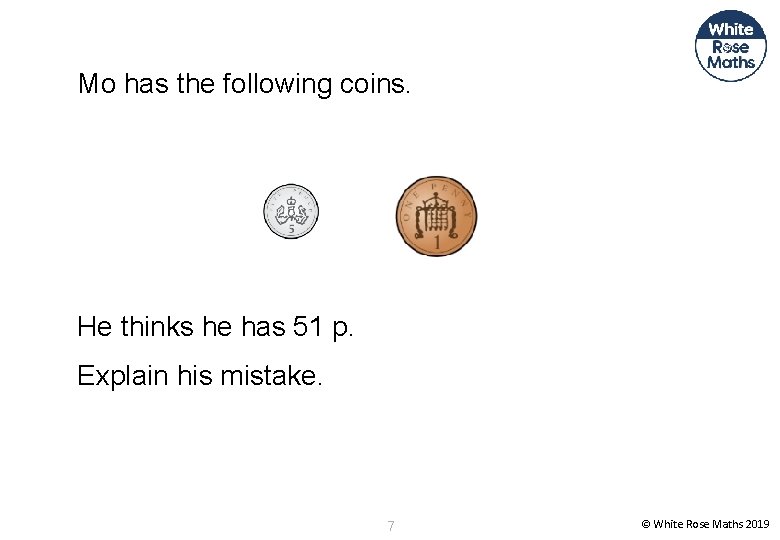 Mo has the following coins. He thinks he has 51 p. Explain his mistake.