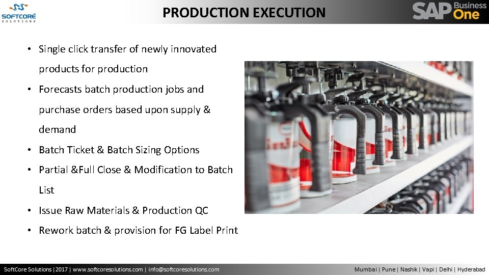 PRODUCTION EXECUTION • Single click transfer of newly innovated products for production • Forecasts