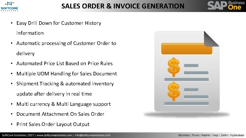 SALES ORDER & INVOICE GENERATION • Easy Drill Down for Customer History information •