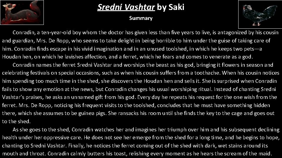 Sredni Vashtar by Saki Summary Conradin, a ten-year-old boy whom the doctor has given