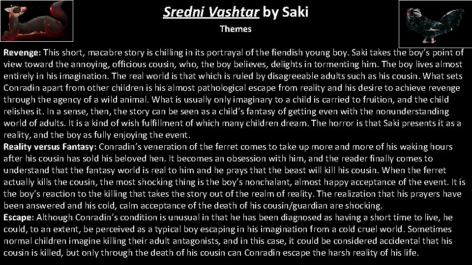 Sredni Vashtar by Saki Themes Revenge: This short, macabre story is chilling in its