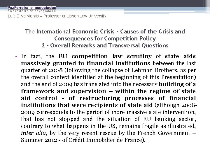 Luís Silva Morais – Professor of Lisbon Law University The International Economic Crisis –