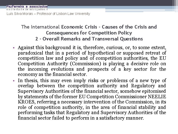 Luís Silva Morais – Professor of Lisbon Law University The International Economic Crisis –