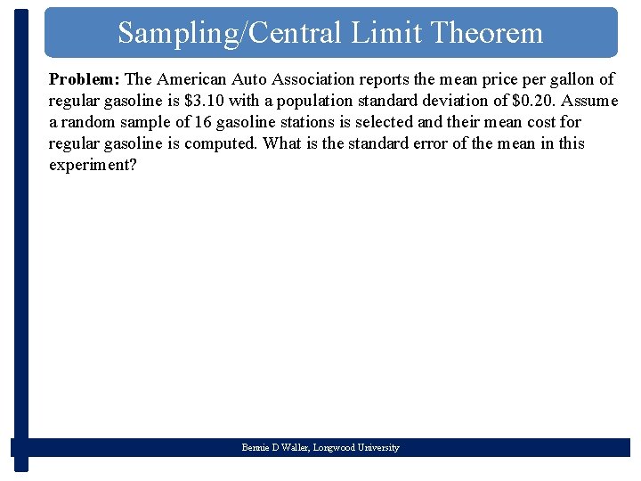 Sampling/Central Limit Theorem Problem: The American Auto Association reports the mean price per gallon