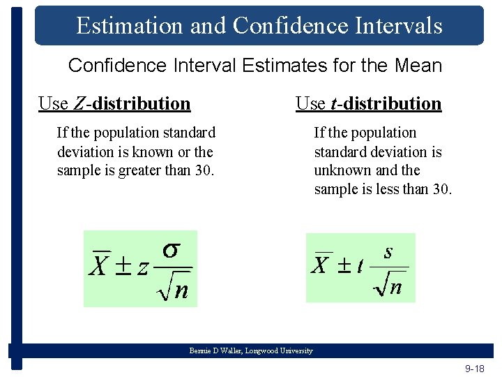 Estimation and Confidence Intervals Confidence Interval Estimates for the Mean Use Z-distribution Use t-distribution