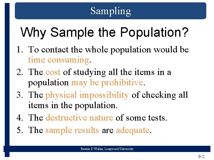 Sampling Why Sample the Population? 1. To contact the whole population would be time