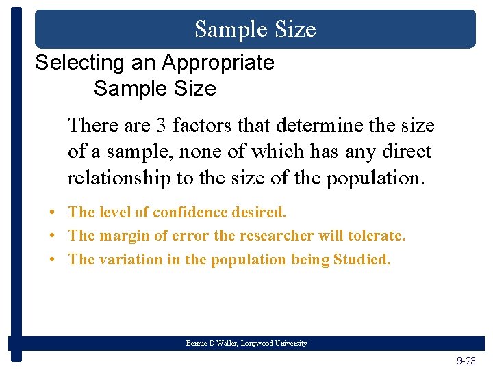 Sample Size Selecting an Appropriate Sample Size There are 3 factors that determine the