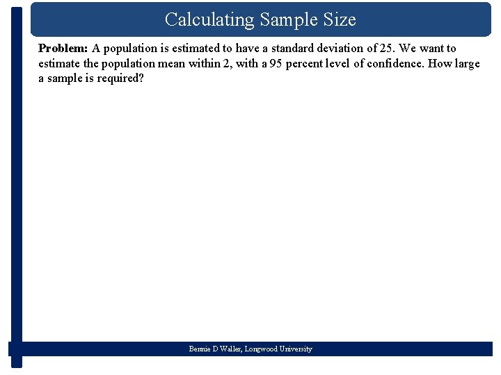 Calculating Sample Size Problem: A population is estimated to have a standard deviation of