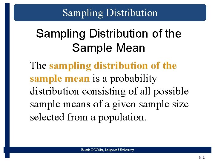 Sampling Distribution of the Sample Mean The sampling distribution of the sample mean is