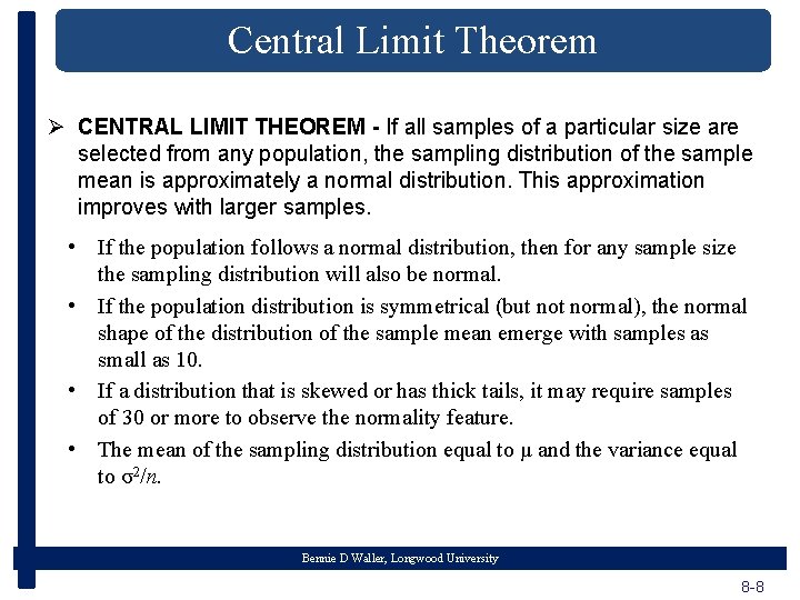 Central Limit Theorem Ø CENTRAL LIMIT THEOREM - If all samples of a particular