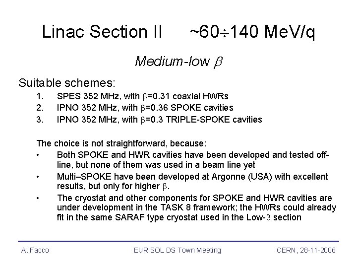 Linac Section II ~60 140 Me. V/q Medium-low Suitable schemes: 1. 2. 3. SPES