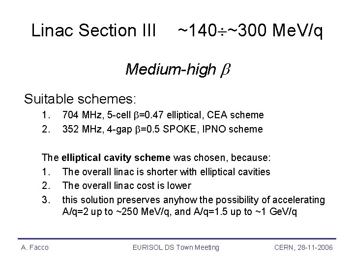 Linac Section III ~140 ~300 Me. V/q Medium-high Suitable schemes: 1. 2. 704 MHz,