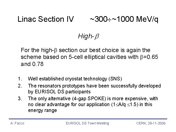 Linac Section IV ~300 ~1000 Me. V/q High- For the high- section our best