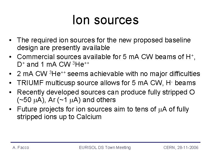 Ion sources • The required ion sources for the new proposed baseline design are