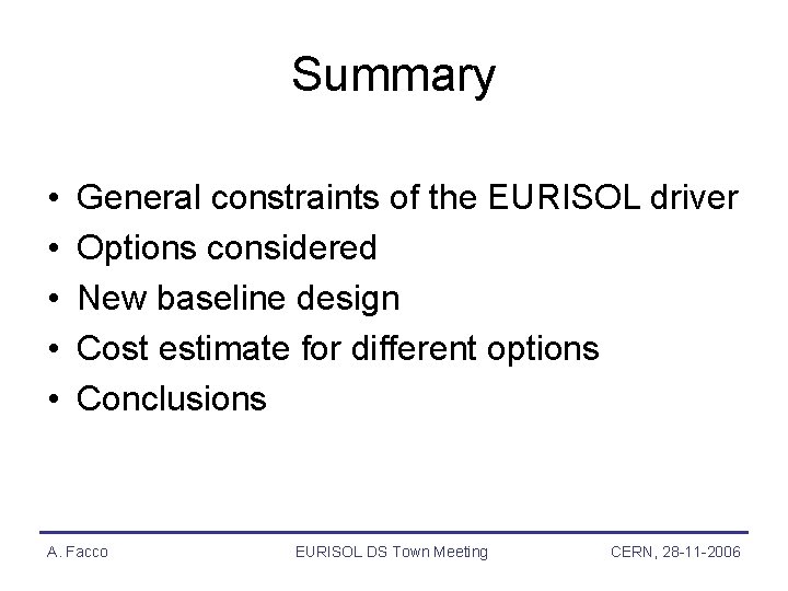 Summary • • • General constraints of the EURISOL driver Options considered New baseline