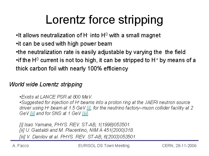 Lorentz force stripping • It allows neutralization of H- into H 0 with a