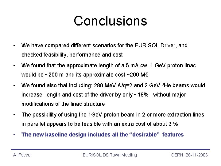 Conclusions • We have compared different scenarios for the EURISOL Driver, and checked feasibility,
