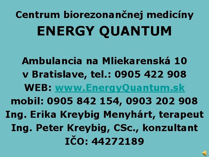 Centrum biorezonančnej medicíny ENERGY QUANTUM Ambulancia na Mliekarenská 10 v Bratislave, tel. : 0905