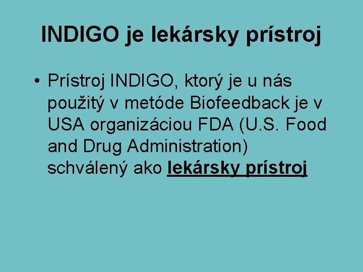 INDIGO je lekársky prístroj • Prístroj INDIGO, ktorý je u nás použitý v metóde