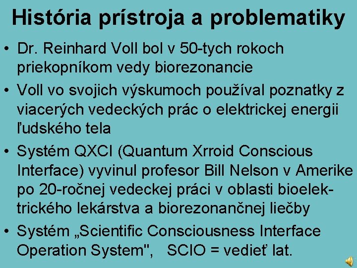 História prístroja a problematiky • Dr. Reinhard Voll bol v 50 -tych rokoch priekopníkom