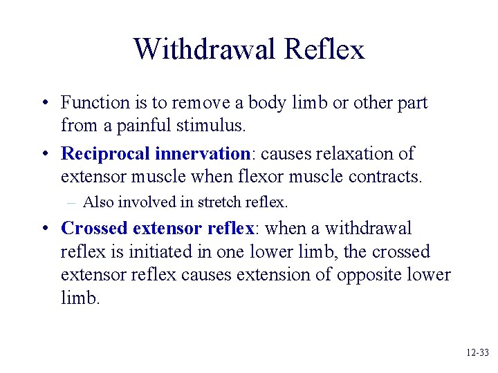 Withdrawal Reflex • Function is to remove a body limb or other part from Withdrawal Reflex • Function is to remove a body limb or other part from