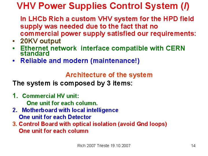 VHV Power Supplies Control System (I) In LHCb Rich a custom VHV system for